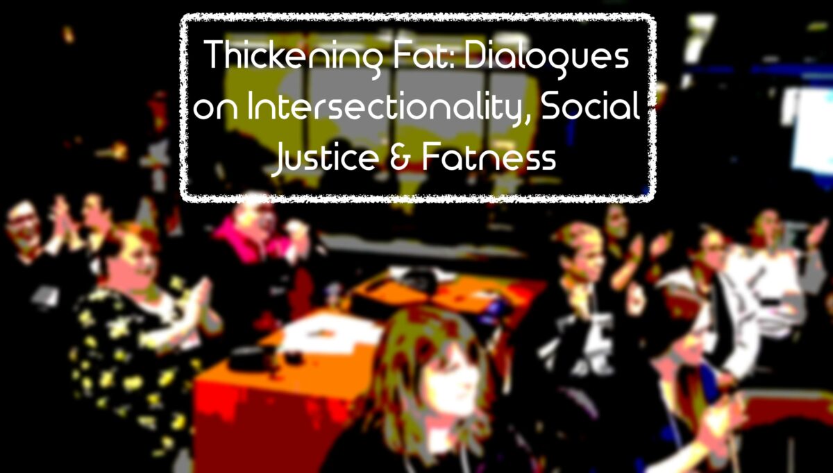 A logo reading "Thickening Fat: Dialogues on Intersectionality, Social Justice & Fatness".